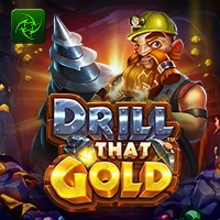 DRILL THAT GOLD